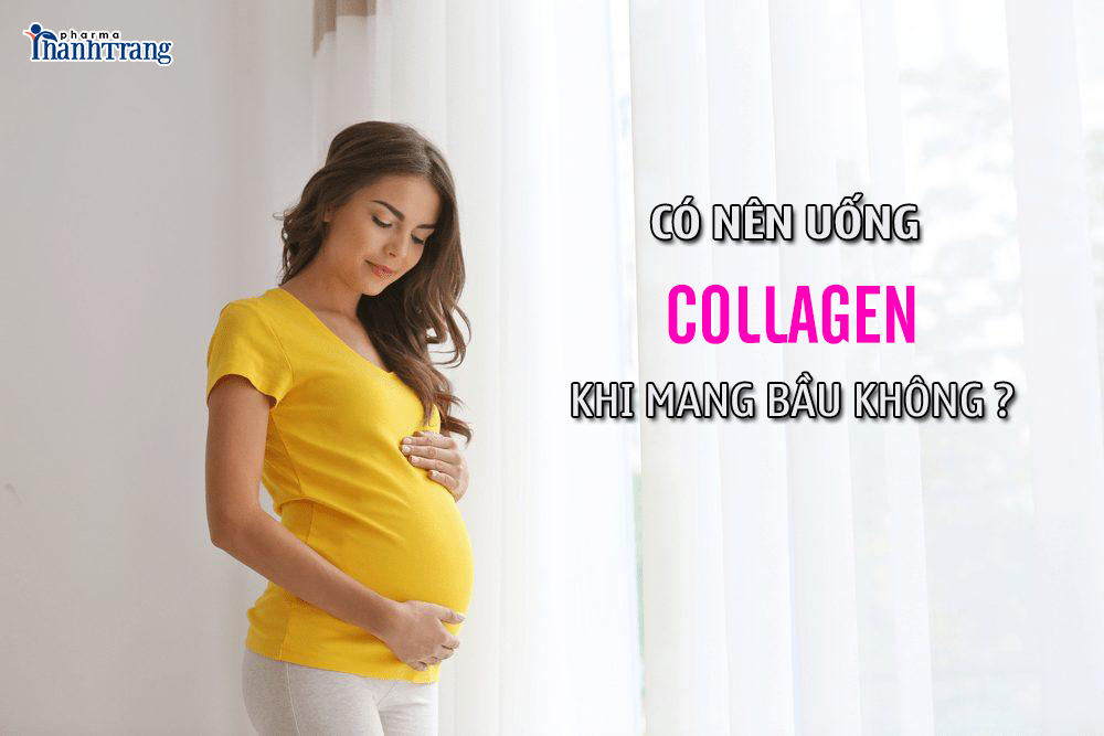 có nên uống collagen khi mang bầu không